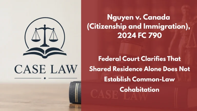 Nguyen v. Canada (Citizenship and Immigration), 2024 FC 790 : Federal Court Clarifies That Shared Residence Alone Does Not Establish Common-Law Cohabitation