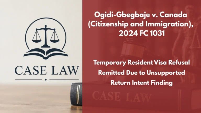 Ogidi-Gbegbaje v. Canada (Citizenship and Immigration), 2024 FC 1031 : Temporary Resident Visa Refusal Remitted Due to Unsupported Return Intent Finding