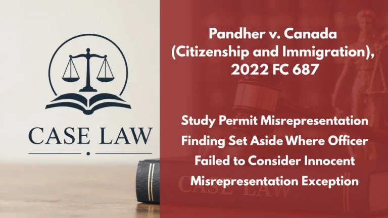 Pandher v. Canada (Citizenship and Immigration), 2022 FC 687 : Study Permit Misrepresentation Finding Set Aside Where Officer Failed to Consider Innocent Misrepresentation Exception