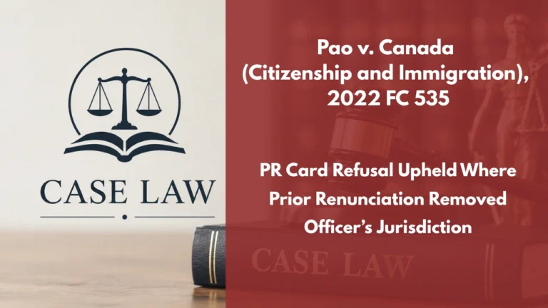 Pao v. Canada (Citizenship and Immigration), 2022 FC 535 : PR Card Refusal Upheld Where Prior Renunciation Removed Officer’s Jurisdiction