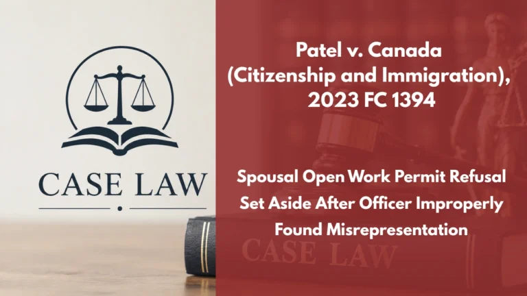 Patel v. Canada (Citizenship and Immigration), 2023 FC 1394 : Spousal Open Work Permit Refusal Set Aside After Officer Improperly Found Misrepresentation