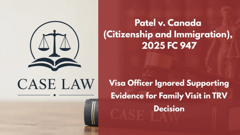 Patel v. Canada (Citizenship and Immigration), 2025 FC 947 : Visa Officer Ignored Supporting Evidence for Family Visit in TRV Decision