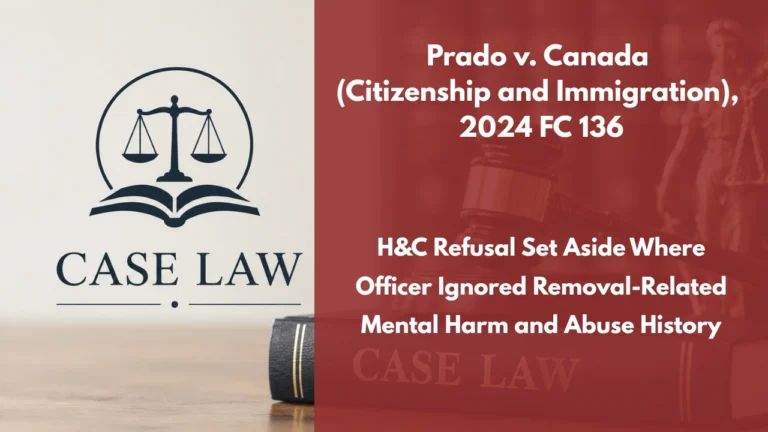 Prado v. Canada (Citizenship and Immigration), 2024 FC 136 : H&C Refusal Set Aside Where Officer Ignored Removal-Related Mental Harm and Abuse History