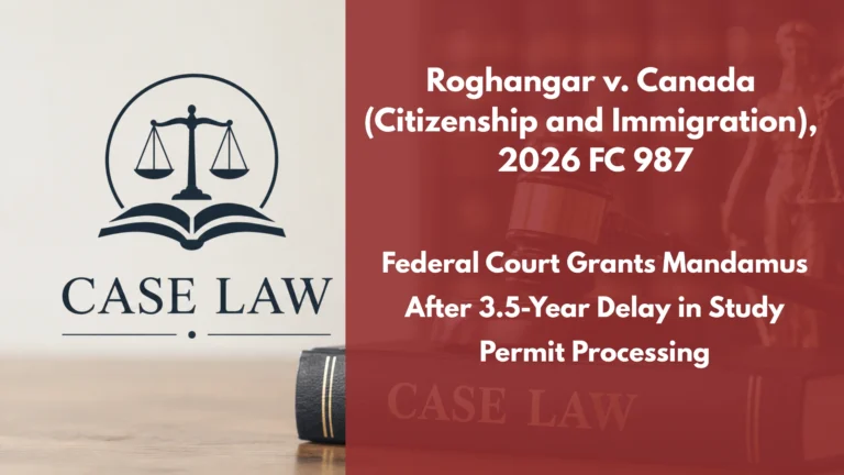 Roghangar v. Canada (Citizenship and Immigration), 2026 FC 987 : Federal Court Grants Mandamus After 3.5-Year Delay in Study Permit Processing