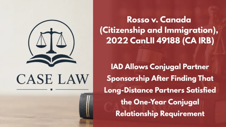 Rosso v. Canada (Citizenship and Immigration), 2022 CanLII 49188 (CA IRB) : IAD Allows Conjugal Partner Sponsorship After Finding That Long-Distance Partners Satisfied the One-Year Conjugal Relationship Requirement