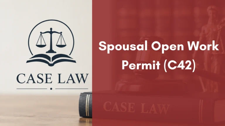 Case Law : Spousal Open Work Permit (C42)