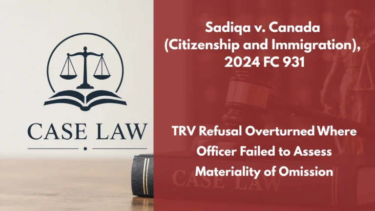 Sadiqa v. Canada (Citizenship and Immigration), 2024 FC 931 : TRV Refusal Overturned Where Officer Failed to Assess Materiality of Omission