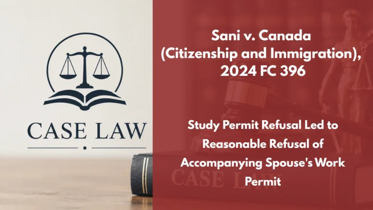Sani v. Canada (Citizenship and Immigration), 2024 FC 396 : Study Permit Refusal Led to Reasonable Refusal of Accompanying Spouse’s Work Permit
