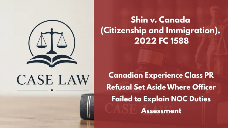 Shin v. Canada (Citizenship and Immigration), 2022 FC 1588 : Canadian Experience Class PR Refusal Set Aside Where Officer Failed to Explain NOC Duties Assessment