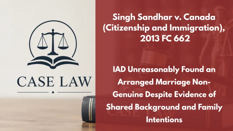 Singh Sandhar v. Canada (Citizenship and Immigration), 2013 FC 662 : IAD Unreasonably Found an Arranged Marriage Non-Genuine Despite Evidence of Shared Background and Family Intentions