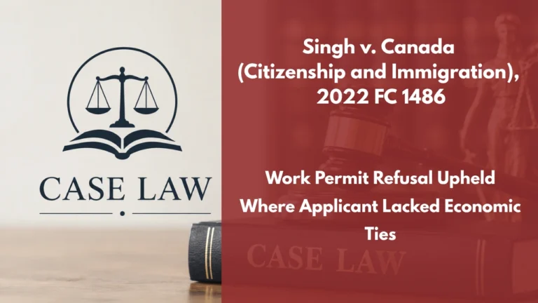 Singh v. Canada (Citizenship and Immigration), 2022 FC 1486 : Work Permit Refusal Upheld Where Applicant Lacked Economic Ties