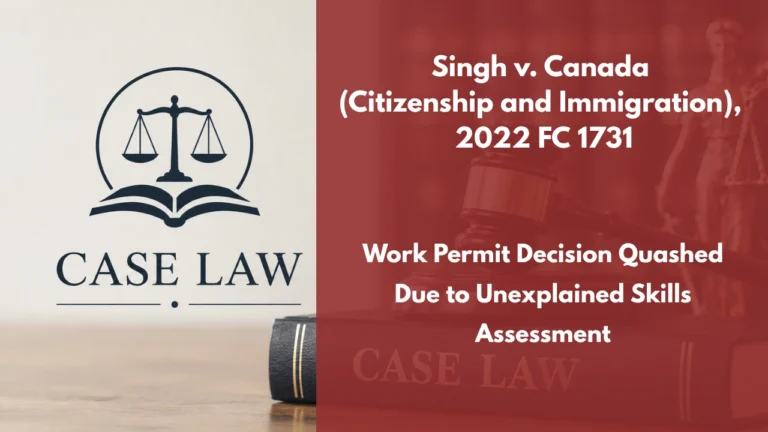 Singh v. Canada (Citizenship and Immigration), 2022 FC 1731 : Work Permit Decision Quashed Due to Unexplained Skills Assessment