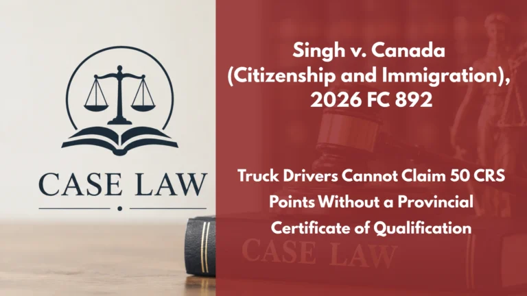 Singh v. Canada (Citizenship and Immigration), 2026 FC 892 : Truck Drivers Cannot Claim 50 CRS Points Without a Provincial Certificate of Qualification