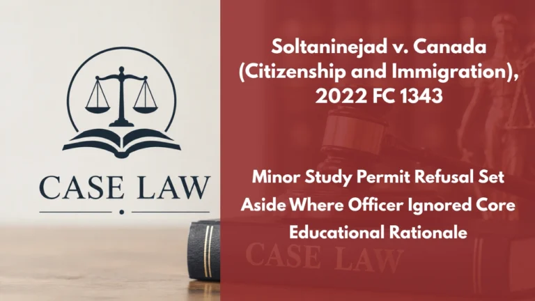 Soltaninejad v. Canada (Citizenship and Immigration), 2022 FC 1343 : Minor Study Permit Refusal Set Aside Where Officer Ignored Core Educational Rationale