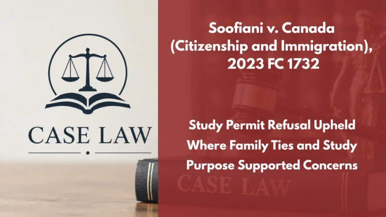 Soofiani v. Canada (Citizenship and Immigration), 2023 FC 1732 : Study Permit Refusal Upheld Where Family Ties and Study Purpose Supported Concerns