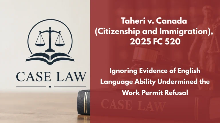 Taheri v. Canada (Citizenship and Immigration), 2025 FC 520 : Ignoring Evidence of English Language Ability Undermined the Work Permit Refusal