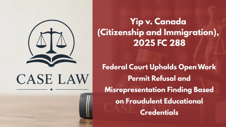 Yip v. Canada (Citizenship and Immigration), 2025 FC 288 : Federal Court Upholds Open Work Permit Refusal and Misrepresentation Finding Based on Fraudulent Educational Credentials