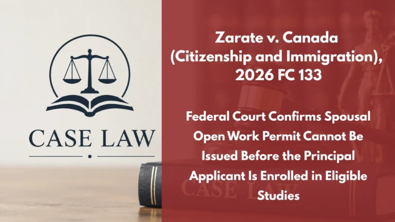 Zarate v. Canada (Citizenship and Immigration), 2026 FC 133 : Federal Court Confirms Spousal Open Work Permit Cannot Be Issued Before the Principal Applicant Is Enrolled in Eligible Studies