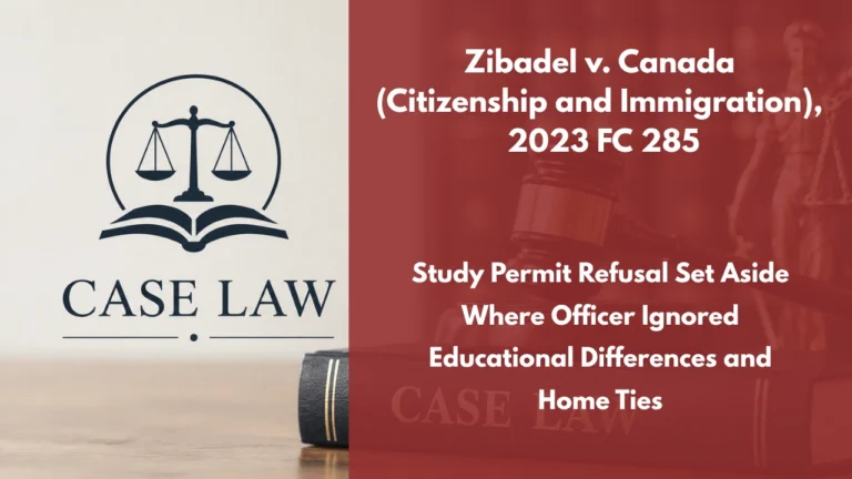 Zibadel v. Canada (Citizenship and Immigration), 2023 FC 285 : Study Permit Refusal Set Aside Where Officer Ignored Educational Differences and Home Ties