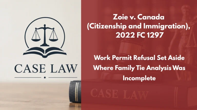 Zoie v. Canada (Citizenship and Immigration), 2022 FC 1297 : Work Permit Refusal Set Aside Where Family Tie Analysis Was Incomplete