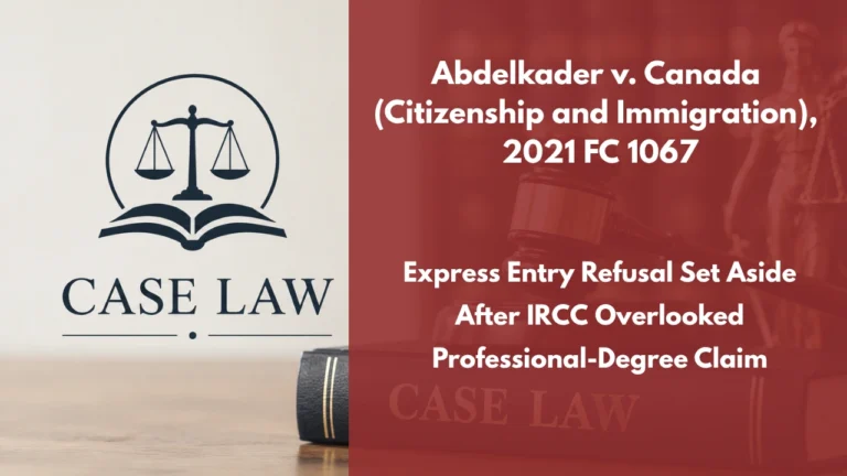 Abdelkader v. Canada (Citizenship and Immigration), 2021 FC 1067 : Express Entry Refusal Set Aside After IRCC Overlooked Professional-Degree Claim