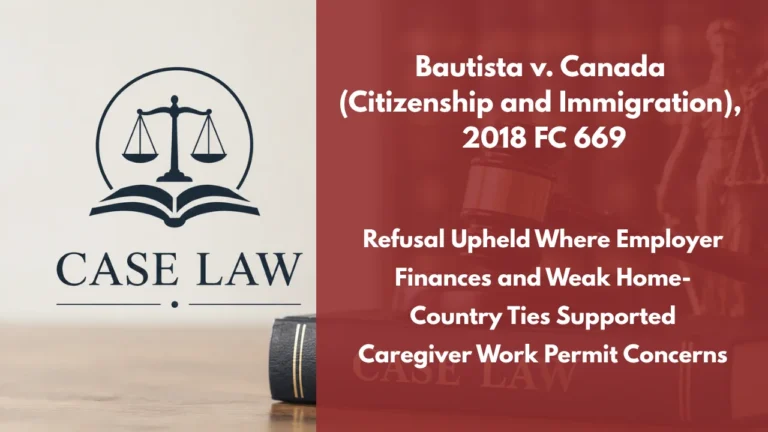 Bautista v. Canada (Citizenship and Immigration), 2018 FC 669 : Refusal Upheld Where Employer Finances and Weak Home-Country Ties Supported Caregiver Work Permit Concerns