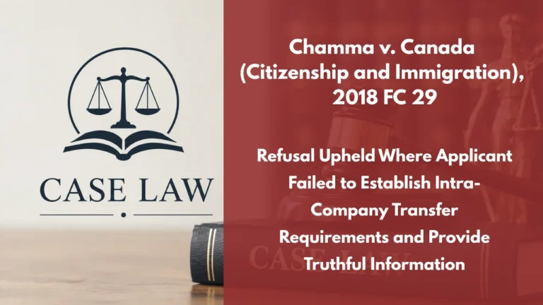 Chamma v. Canada (Citizenship and Immigration), 2018 FC 29 : Refusal Upheld Where Applicant Failed to Establish Intra-Company Transfer Requirements and Provide Truthful Information