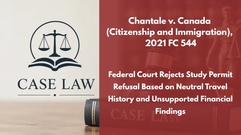 Chantale v. Canada (Citizenship and Immigration), 2021 FC 544 : Federal Court Rejects Study Permit Refusal Based on Neutral Travel History and Unsupported Financial Findings