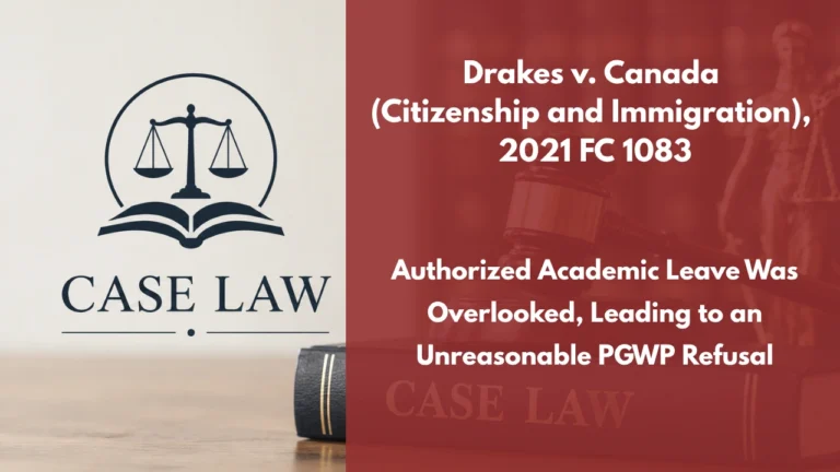 Drakes v. Canada (Citizenship and Immigration), 2021 FC 1083 : Authorized Academic Leave Was Overlooked, Leading to an Unreasonable PGWP Refusal