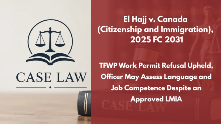 El Hajj v. Canada (Citizenship and Immigration), 2025 FC 2031 : TFWP Work Permit Refusal Upheld, Officer May Assess Language and Job Competence Despite an Approved LMIA