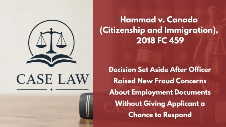 Hammad v. Canada (Citizenship and Immigration), 2018 FC 459 : Decision Set Aside After Officer Raised New Fraud Concerns About Employment Documents Without Giving Applicant a Chance to Respond