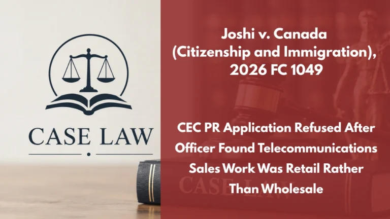 Joshi v. Canada (Citizenship and Immigration), 2026 FC 1049 : CEC PR Application Refused After Officer Found Telecommunications Sales Work Was Retail Rather Than Wholesale