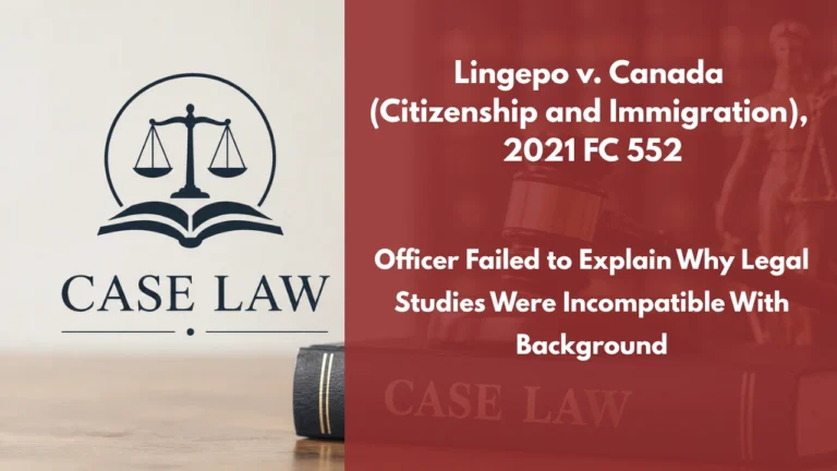 Lingepo v. Canada (Citizenship and Immigration), 2021 FC 552 : Officer Failed to Explain Why Legal Studies Were Incompatible With Background