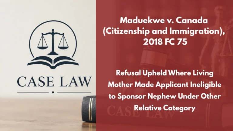 Maduekwe v. Canada (Citizenship and Immigration), 2018 FC 75 : Refusal Upheld Where Living Mother Made Applicant Ineligible to Sponsor Nephew Under Other Relative Category