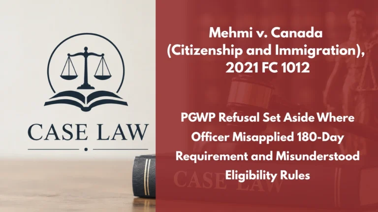 Mehmi v. Canada (Citizenship and Immigration), 2021 FC 1012 : PGWP Refusal Set Aside Where Officer Misapplied 180-Day Requirement and Misunderstood Eligibility Rules