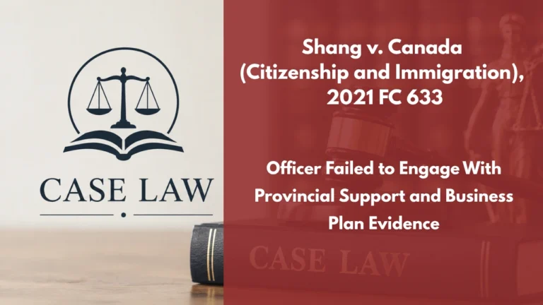 Shang v. Canada (Citizenship and Immigration), 2021 FC 633 : Officer Failed to Engage With Provincial Support and Business Plan Evidence