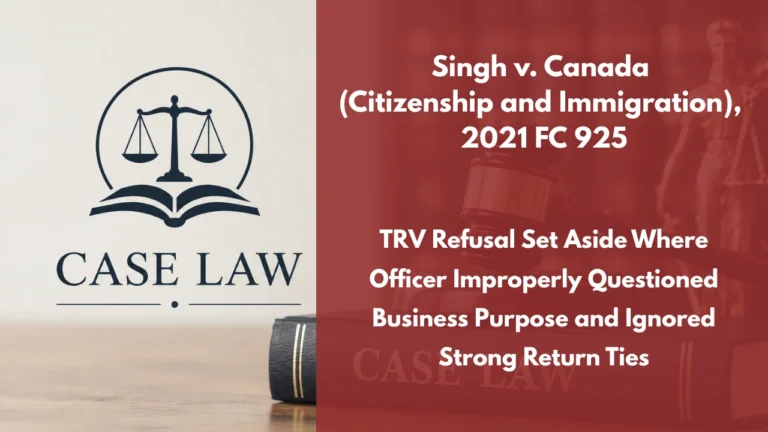 Singh v. Canada (Citizenship and Immigration), 2021 FC 925 : TRV Refusal Set Aside Where Officer Improperly Questioned Business Purpose and Ignored Strong Return Ties