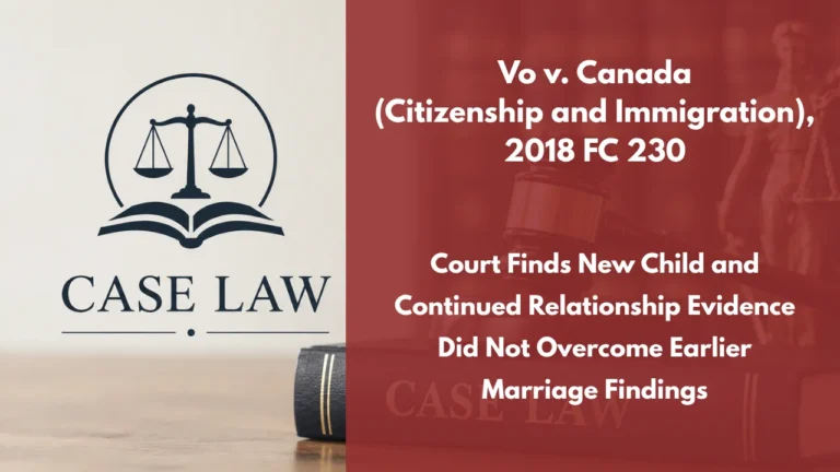Vo v. Canada (Citizenship and Immigration), 2018 FC 230 : Court Finds New Child and Continued Relationship Evidence Did Not Overcome Earlier Marriage Findings
