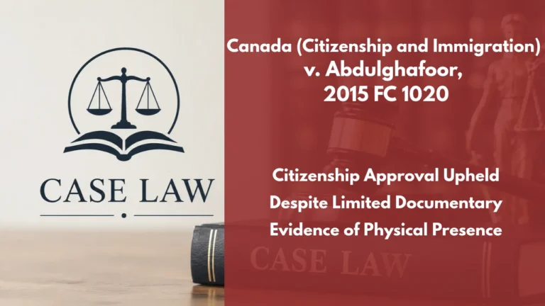 Canada (Citizenship and Immigration) v. Abdulghafoor, 2015 FC 1020 : Citizenship Approval Upheld Despite Limited Documentary Evidence of Physical Presence