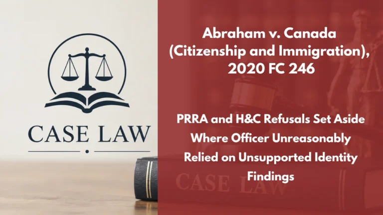 Abraham v. Canada (Citizenship and Immigration), 2020 FC 246 : PRRA and H&C Refusals Set Aside Where Officer Unreasonably Relied on Unsupported Identity Findings