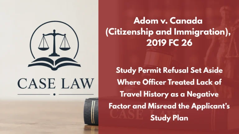 Adom v. Canada (Citizenship and Immigration), 2019 FC 26 : Study Permit Refusal Set Aside Where Officer Treated Lack of Travel History as a Negative Factor and Misread the Applicant’s Study Plan