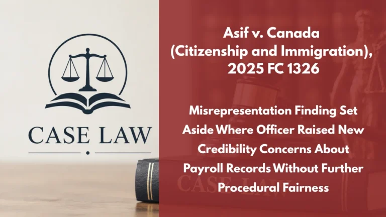 Asif v. Canada (Citizenship and Immigration), 2025 FC 1326 : Misrepresentation Finding Set Aside Where Officer Raised New Credibility Concerns About Payroll Records Without Further Procedural Fairness