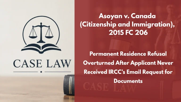 Asoyan v. Canada (Citizenship and Immigration), 2015 FC 206 : Permanent Residence Refusal Overturned After Applicant Never Received IRCC’s Email Request for Documents