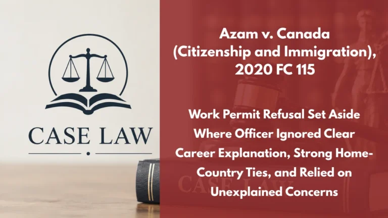 Azam v. Canada (Citizenship and Immigration), 2020 FC 115 : Work Permit Refusal Set Aside Where Officer Ignored Clear Career Explanation, Strong Home-Country Ties, and Relied on Unexplained Concerns