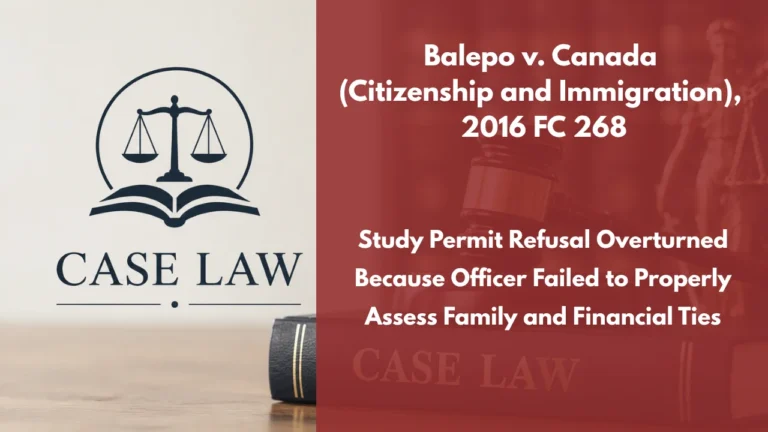 Balepo v. Canada (Citizenship and Immigration), 2016 FC 268 : Study Permit Refusal Overturned Because Officer Failed to Properly Assess Family and Financial Ties
