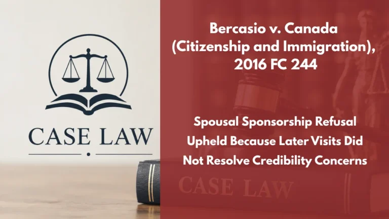 Bercasio v. Canada (Citizenship and Immigration), 2016 FC 244 : Spousal Sponsorship Refusal Upheld Because Later Visits Did Not Resolve Credibility Concerns
