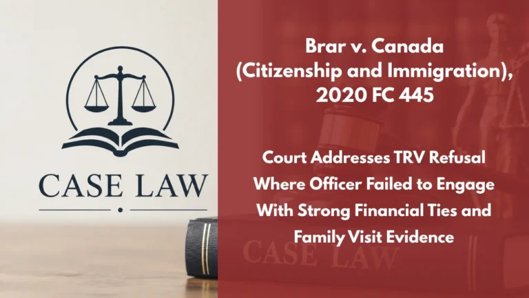 Brar v. Canada (Citizenship and Immigration), 2020 FC 445 : Court Addresses TRV Refusal Where Officer Failed to Engage With Strong Financial Ties and Family Visit Evidence