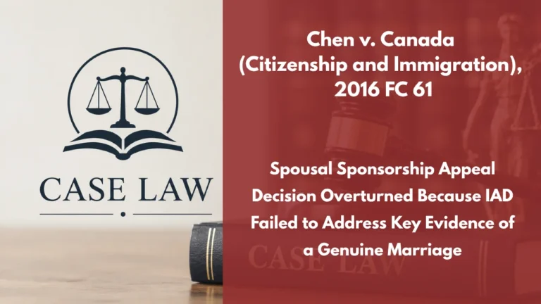 Chen v. Canada (Citizenship and Immigration), 2016 FC 61 : Spousal Sponsorship Appeal Decision Overturned Because IAD Failed to Address Key Evidence of a Genuine Marriage