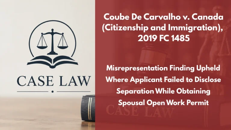 Coube De Carvalho v. Canada (Citizenship and Immigration), 2019 FC 1485 : Misrepresentation Finding Upheld Where Applicant Failed to Disclose Separation While Obtaining Spousal Open Work Permit