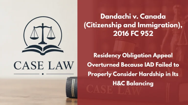 Dandachi v. Canada (Citizenship and Immigration), 2016 FC 952 : Residency Obligation Appeal Overturned Because IAD Failed to Properly Consider Hardship in Its H&C Balancing